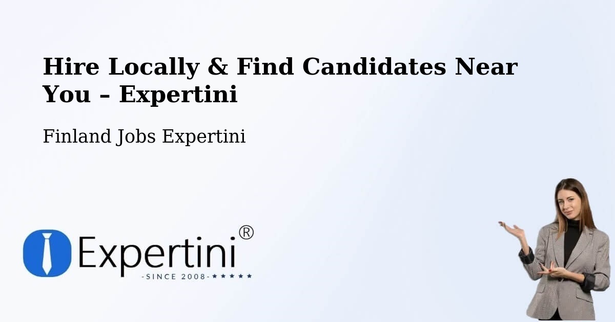 Hire Locally in Finland – Find Qualified Candidates Near You - Finland Jobs Expertini