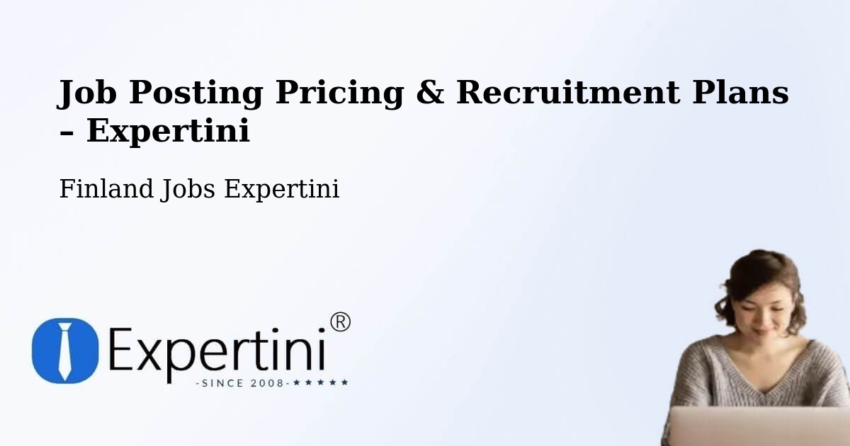Job Posting Pricing & Recruitment Plans – Finland - Finland Jobs Expertini